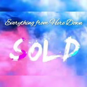 Everything From Here Down is Sold!